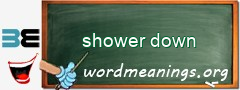 WordMeaning blackboard for shower down